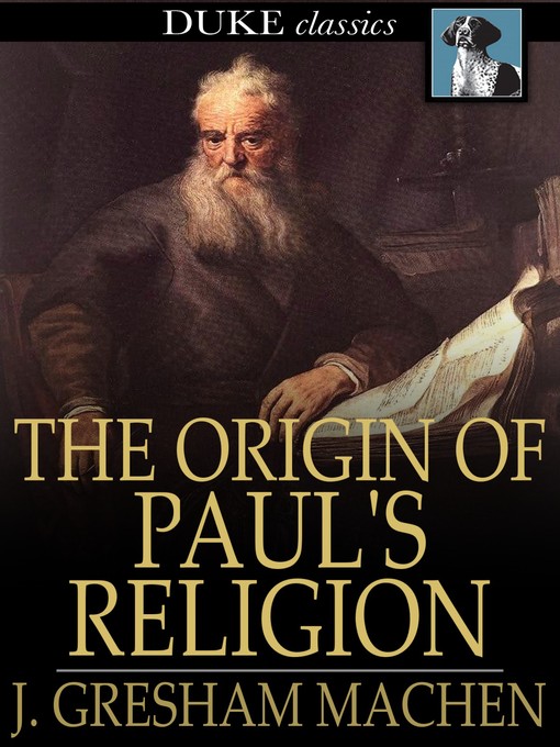Title details for The Origin of Paul's Religion by J. Gresham Machen - Available